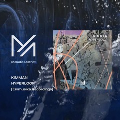 PREMIERE: KIMMAN - HYPERLOOP [Einmusika Recordings]