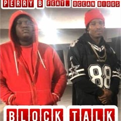 Block Talk By Perry B feat. Ocean Biggs