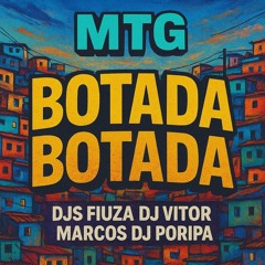 DJ FIUZA - MTG BOTADA BOTADA - FEAT DJ VITOR MARCOS, DJ PORIPA