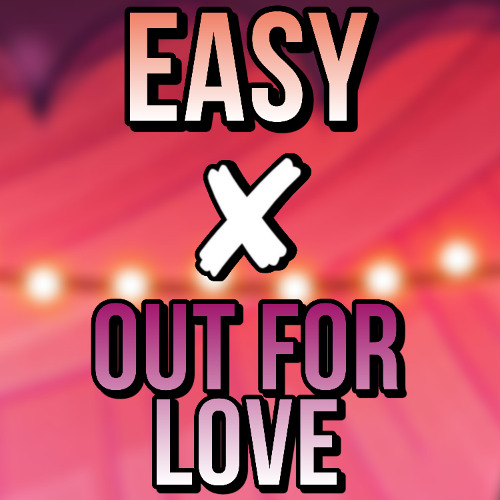 Out For Easy Love (Hazbin Hotel Remix Mashup)
