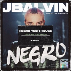 J Balvin - Negro (Ivan RF Tech House Mashup)