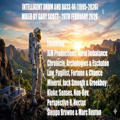 Intelligent Drum and Bass 46 (1995-2026) - 28th February 2026 - Mixed By Gary Scott