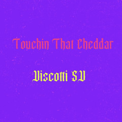 Touchin That Cheddar