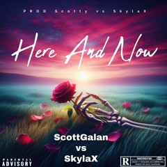Here And Now Scotty SkylaX