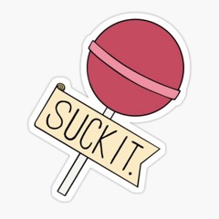 suck it