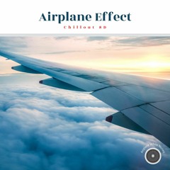 Airplane Effect (Chillout 8D)