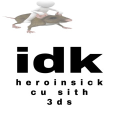 idk ft heroinsick (prod 3ds)