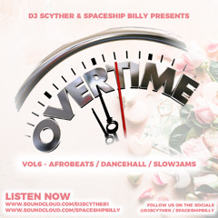 Overtime Vol.6 - Afrobeats, Dancehall & Slow James - Mixed By Spaceship Billy & DJ Scyther