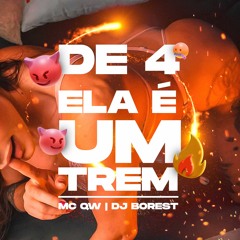 MC QW  DJ Borest - De 4 Ela É Um Trem