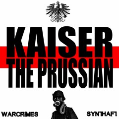 KAISER THE PRUSSIAN [FEAT. SYNTHAFT]