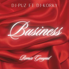 BUSINESS RMX GOUYAD-DJ PUZ FT DJ KORKY—2023