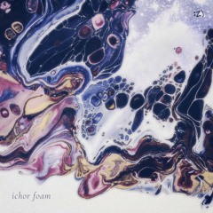 ichor foam