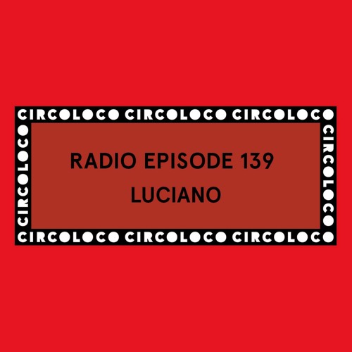 Circoloco Radio 139 - Luciano