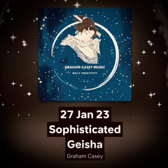 27 Jan 23 Sophisticated Geisha