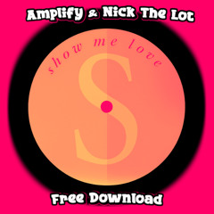 ROBIN S - SHOW ME LOVE (AMPLIFY & NICK THE LOT BOOTLEG)(FREE DL)