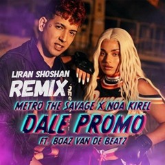 Metro The Savage & Noa Kirel  - DALE PROMO (Liran Shoshan Remix)
