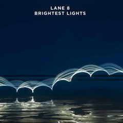 Brightest Lights- Lane 8 (Static Remix)