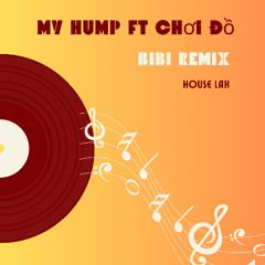 My Hump ft Chơi Đồ - BiBi Remix [ Free Download ] Wav