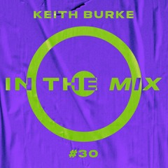 In The Mix #30 - Keith Burke