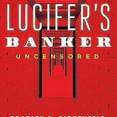 KINDLE Lucifer's Banker Uncensored: The Untold Story of How I Destroyed Swiss Bank Secrecy BY B