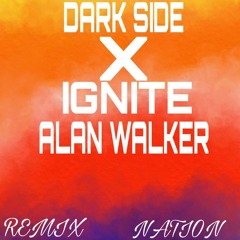 Alan Walker Dark Side _X_ Ignite by remix nation