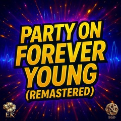 Party On Forever Young (Remastered)