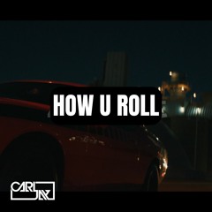 How U Roll [mashup]