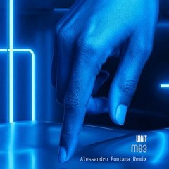 M83 - Wait (Alessandro Fontana Remix)