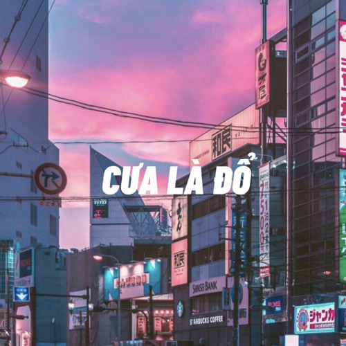 Cưa Là Đổ (Lofi Version) Phát Hồ