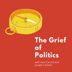 The Grief of Politics Episode 40-Trump in 2024