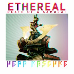 Ethereal (Death Of A Samurai)