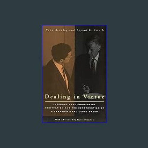 <PDF> 📖 Dealing in Virtue: International Commercial Arbitration and the Construction of a Transnat