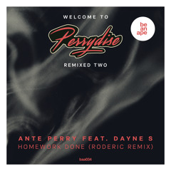 Ante Perry feat. Dayne S - Homework Done (Roderic Remix) (be an ape)