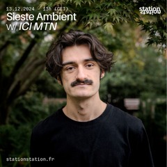 Sieste Ambient #128 w/ ICI MTN