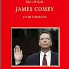 Get PDF 📝 The Official James Comey Lined Notebook (The Official Lined Notebook Serie