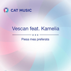 Piesa mea preferata (feat. Kamelia)