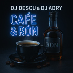 DJ DESCU & DJ ADRY - CAFE & RÓN (MASTER)