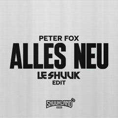 Peter Fox - Alles Neu (Le Shuuk Edit)