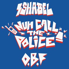 O.B.F x Isha Bel - Nuh Call The Police / Truncheon Mix / Corrupted Mix - CLIPS