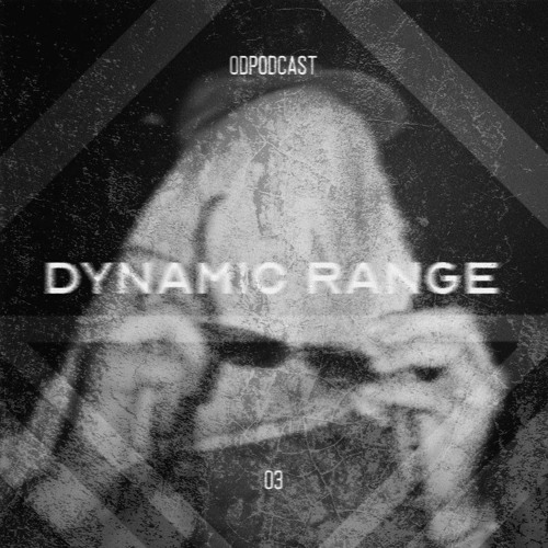ODPODCAST003 - Dynamic Range