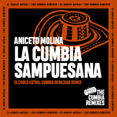 Aniceto Molina - La Cumbia Sampuesana ( El Cholo Astral Cumbia Rebajada Remix )