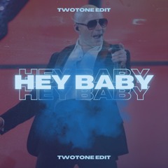 Hey Baby (TwoTone Edit)