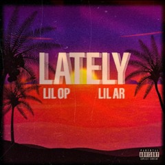 Lately (feat. Lil AR)