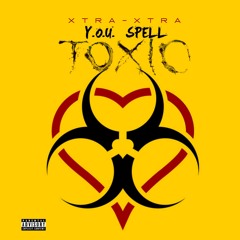 Y.O.U. Spells TOXIC