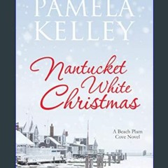 #^Ebook 📖 Nantucket White Christmas (Nantucket Beach Plum Cove Book 3)     Kindle Edition [EBOOK E