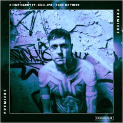 Premiere: Chimp Hardy ft. Gilli.jpg - Take Me There [Kaiser Wilhelm Records]