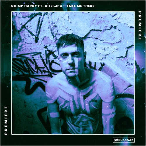 Premiere: Chimp Hardy ft. Gilli.jpg - Take Me There [Kaiser Wilhelm Records]