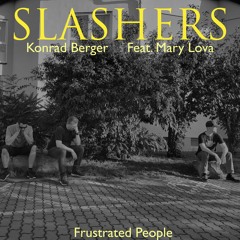 SLASHERS X Konrad Berger: Frustrated People