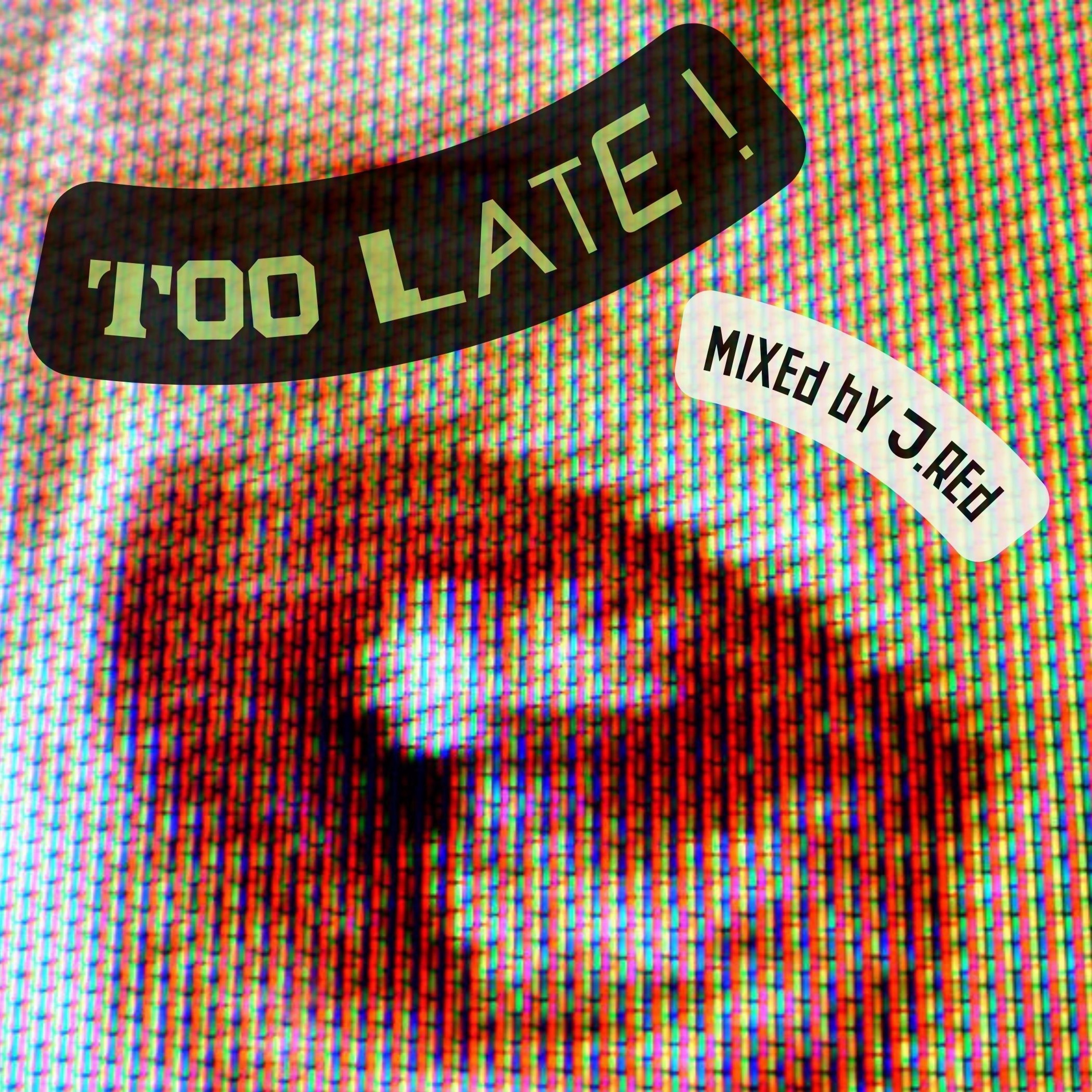Too Late by J.Red episode artwork