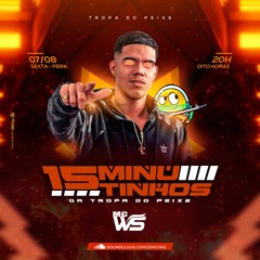 15 MINUTINHOS DA TROPA DO PEIXE {{ MC WS DO BDR }}